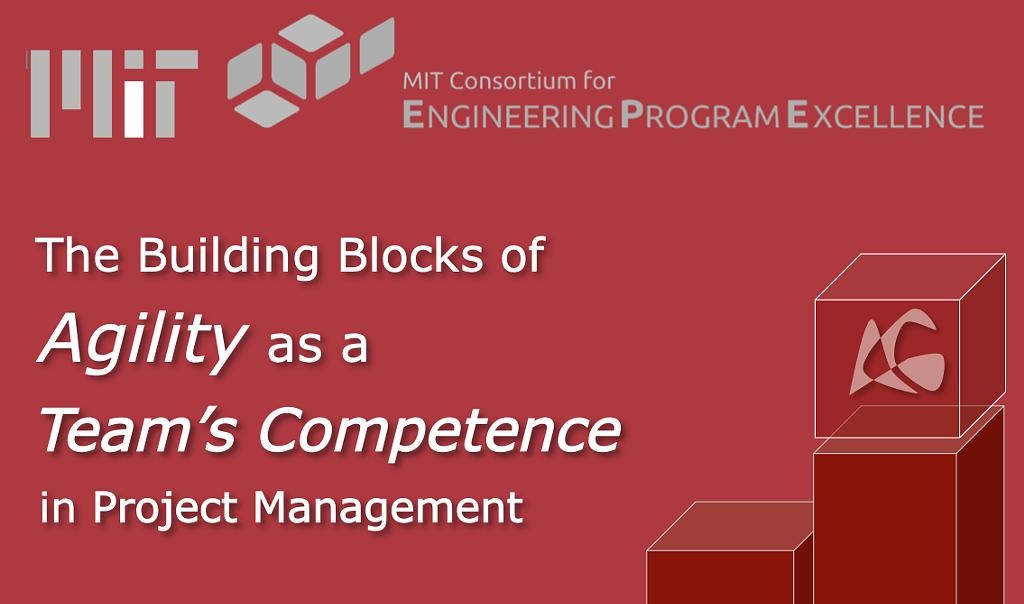 The Building Blocks of Agility as a Team&rsquo;s Competence in Project Management, MIT CEPE